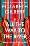 ALL THE WAY TO THE RIVER