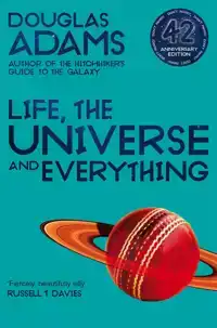 LIFE, THE UNIVERSE AND EVERYTHING