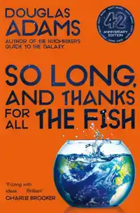 SO LONG, AND THANKS FOR ALL THE FISH