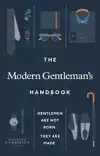 THE MODERN GENTLEMAN'S HANDBOOK