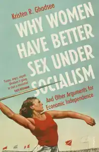 WHY WOMEN HAVE BETTER SEX UNDER SOCIALISM