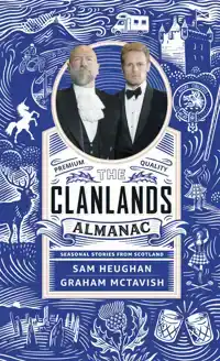 CLANLANDS ALMANAC: SEASONAL STORIES FROM SCOTLAND