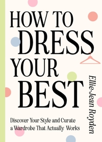 HOW TO DRESS YOUR BEST