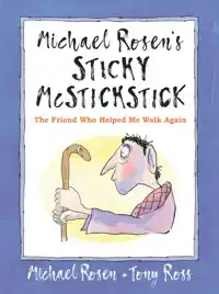 MICHAEL ROSEN'S STICKY MCSTICKSTICK: THE FRIEND WHO HELPED M