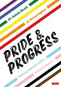 PRIDE AND PROGRESS: MAKING SCHOOLS LGBT+ INCLUSIVE SPACES