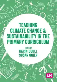 TEACHING CLIMATE CHANGE AND SUSTAINABILITY IN THE PRIMARY CU