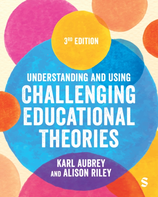 UNDERSTANDING AND USING CHALLENGING EDUCATIONAL THEORIES