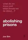 WHAT DO WE KNOW AND WHAT SHOULD WE DO ABOUT ABOLISHING PRISO
