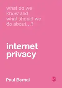 WHAT DO WE KNOW AND WHAT SHOULD WE DO ABOUT INTERNET PRIVACY