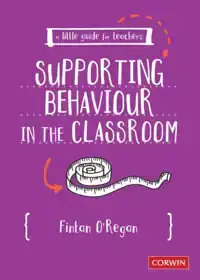 A LITTLE GUIDE FOR TEACHERS: SUPPORTING BEHAVIOUR IN THE CLA