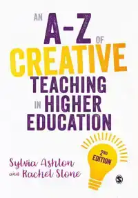 AN A-Z OF CREATIVE TEACHING IN HIGHER EDUCATION