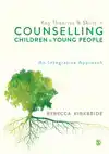 KEY THEORIES AND SKILLS IN COUNSELLING CHILDREN AND YOUNG PE