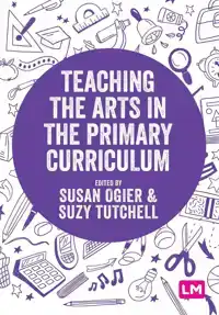 TEACHING THE ARTS IN THE PRIMARY CURRICULUM