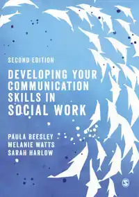 DEVELOPING YOUR COMMUNICATION SKILLS IN SOCIAL WORK