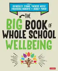 THE BIG BOOK OF WHOLE SCHOOL WELLBEING