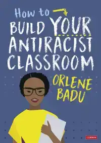 HOW TO BUILD YOUR ANTIRACIST CLASSROOM