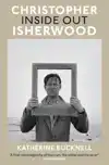 Christopher Isherwood Inside Out