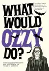 WHAT WOULD OZZY DO?