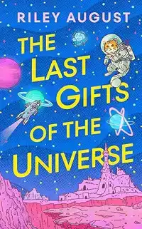 THE LAST GIFTS OF THE UNIVERSE