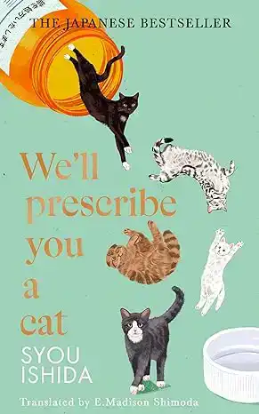 WE'LL PRESCRIBE YOU A CAT