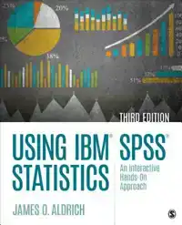 USING IBMR SPSSR STATISTICS: AN INTERACTIVE HANDS-ON APPROAC