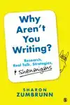 WHY AREN'T YOU WRITING?: RESEARCH, REAL TALK, STRATEGIES, &