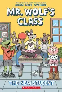 The New Student: A Graphic Novel (Mr. Wolf's Class #6): Volu