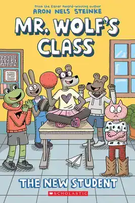 The New Student: A Graphic Novel (Mr. Wolf's Class #6): Volu