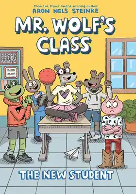 The New Student: A Graphic Novel (Mr. Wolf's Class #6): Volu