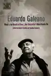 Eduardo Galeano - Wind is the Breath of Time, the Storytelle