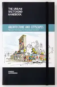 THE URBAN SKETCHING HANDBOOK ARCHITECTURE AND CITYSCAPES