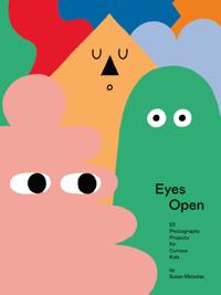 EYES OPEN: 23 PHOTOGRAPHY IDEAS FOR CURIOUS KIDS