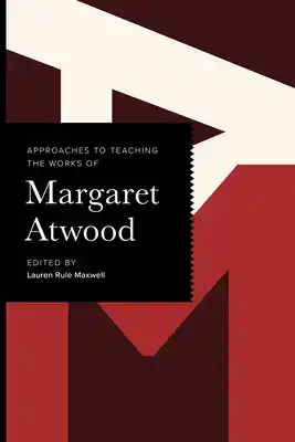 Approaches to Teaching the Works of Margaret Atwood