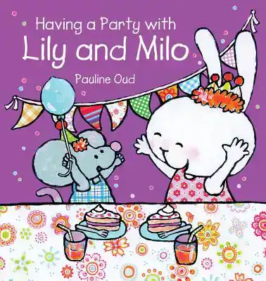 HAVING A PARTY WITH LILY AND MILO