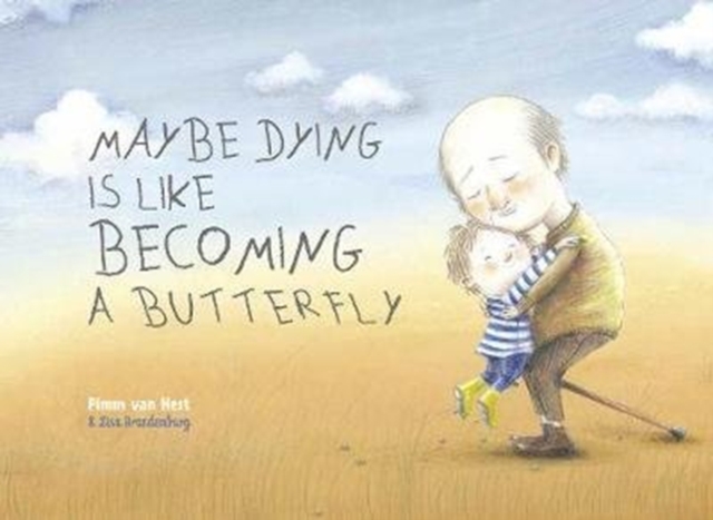 MAYBE DYING IS LIKE BECOMING A BUTTERFLY