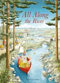 ALL ALONG THE RIVER