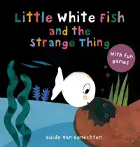 LITTLE WHITE FISH AND THE STRANGE THING