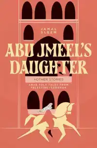 Abu Jmeel's Daughter & Other Stories