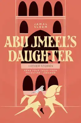 Abu Jmeel's Daughter & Other Stories