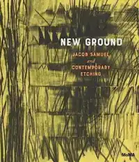 NEW GROUND: JACOB SAMUEL AND CONTEMPORARY ETCHING