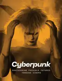 CYBERPUNK: ENVISIONING POSSIBLE FUTURES THROUGH CINEMA