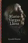 Mario Vargas Llosa: A Life