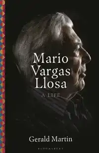 Mario Vargas Llosa: A Life