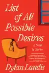 List of All Possible Desires: A Novel in Stories