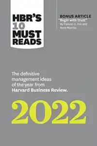 HBR'S 10 MUST READS 2022: THE DEFINITIVE MANAGEMENT IDEAS OF