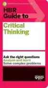 HBR GUIDE TO CRITICAL THINKING