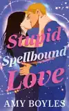 Stupid Spellbound Love