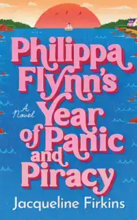 Philippa Flynn's Year of Panic and Piracy