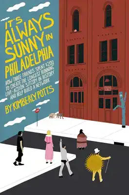 IT'S (ALMOST) ALWAYS SUNNY IN PHILADELPHIA