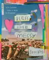 BLESS THE MESSY